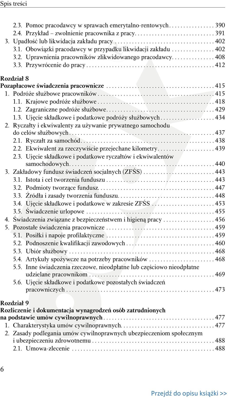 .............. 408 3.3. Przywrócenie do pracy............................................. 412 Rozdział 8 Pozapłacowe świadczenia pracownicze...................................... 415 1.