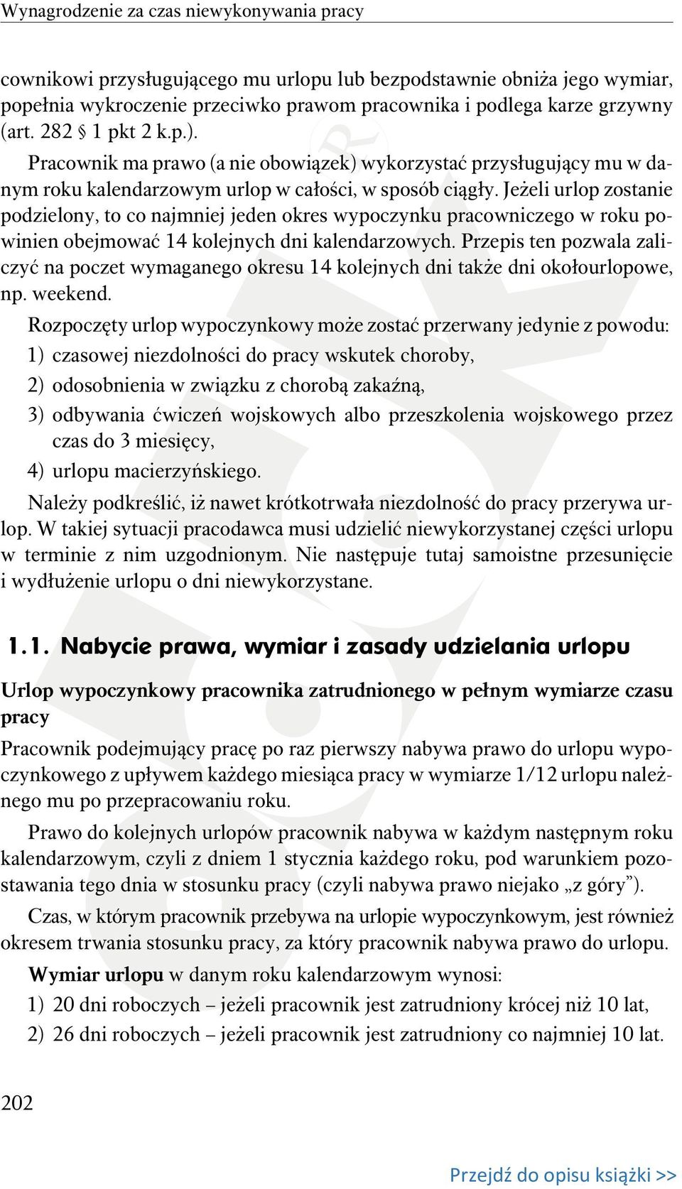 Jeżeli urlop zostanie podzielony, to co najmniej jeden okres wypoczynku pracowniczego w roku powinien obejmować 14 kolejnych dni kalendarzowych.