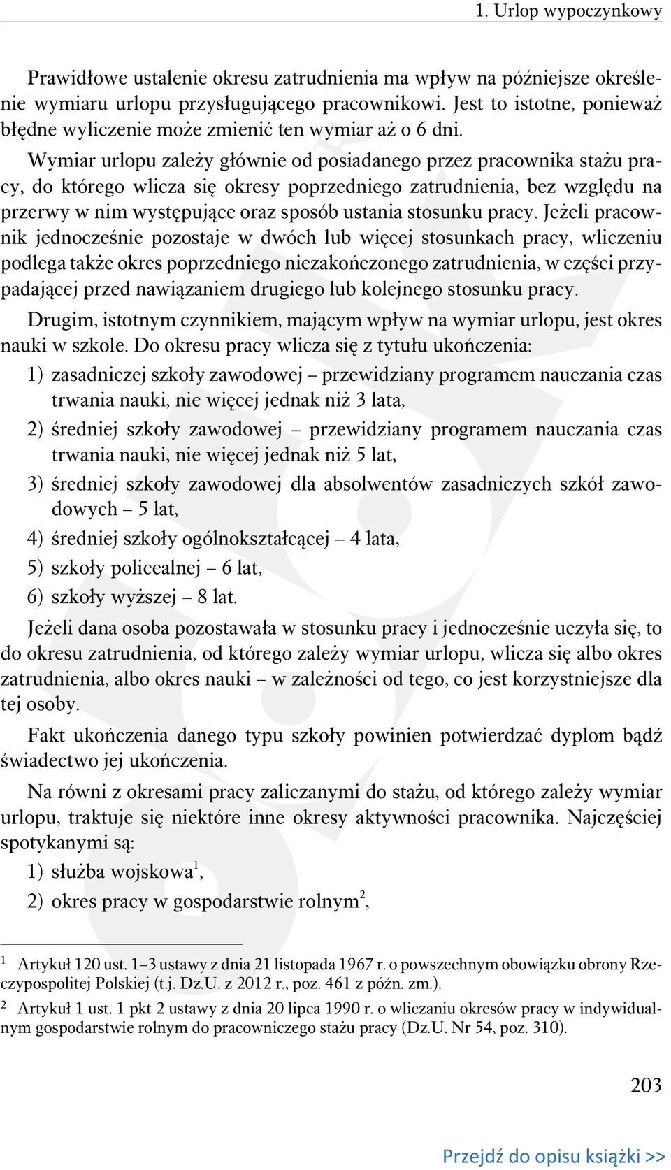 Wymiar urlopu zależy głównie od posiadanego przez pracownika stażu pracy, do którego wlicza się okresy poprzedniego zatrudnienia, bez względu na przerwy w nim występujące oraz sposób ustania stosunku