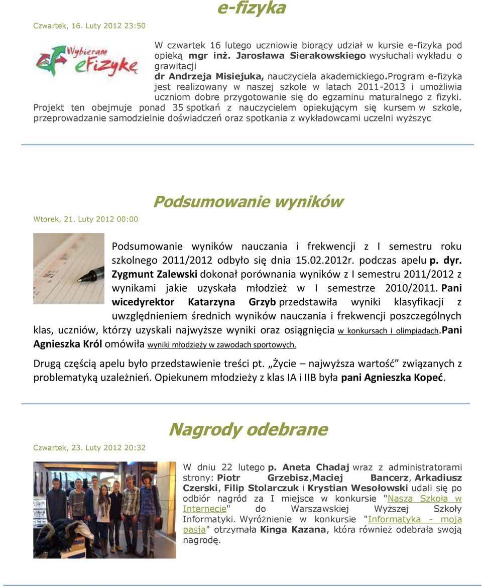 program e-fizyka jest realizowany w naszej szkole w latach 2011-2013 i umożliwia uczniom dobre przygotowanie się do egzaminu maturalnego z fizyki.