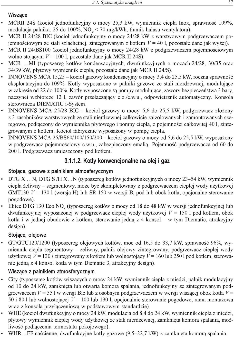 MCR II 24/BS100 (kocioł jednofunkcyjny o mocy 24/28 kw z podgrzewaczem pojemnościowym wolno stojącym V = 100 l, pozostałe dane jak MCR II 24S).