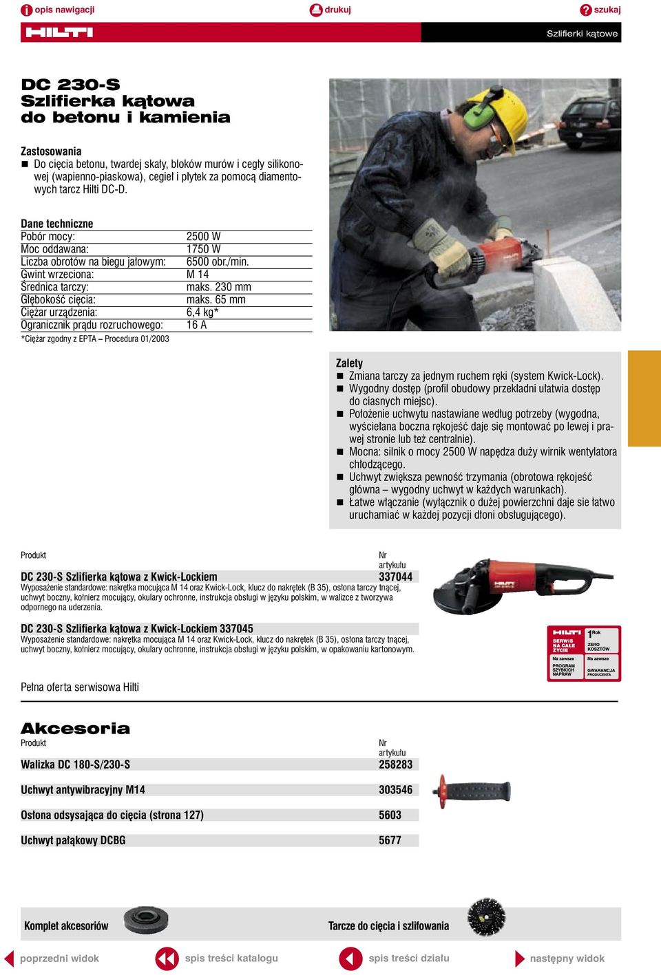 65 mm Ciężar urządzenia: 6,4 kg* Ogranicznik prądu rozruchowego: 16 A Zmiana tarczy za jednym ruchem ręki (system Kwick-Lock).