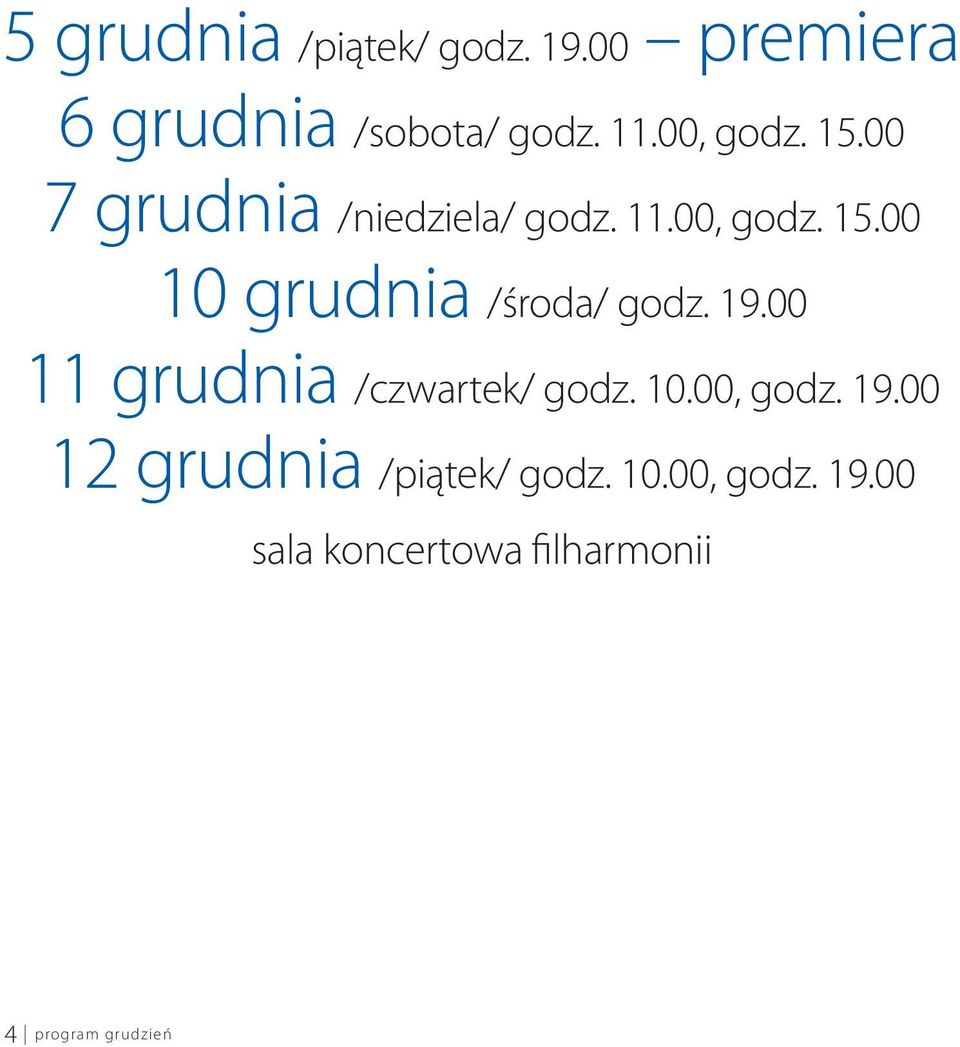 19.00 11 grudnia /czwartek/ godz. 10.00, godz. 19.