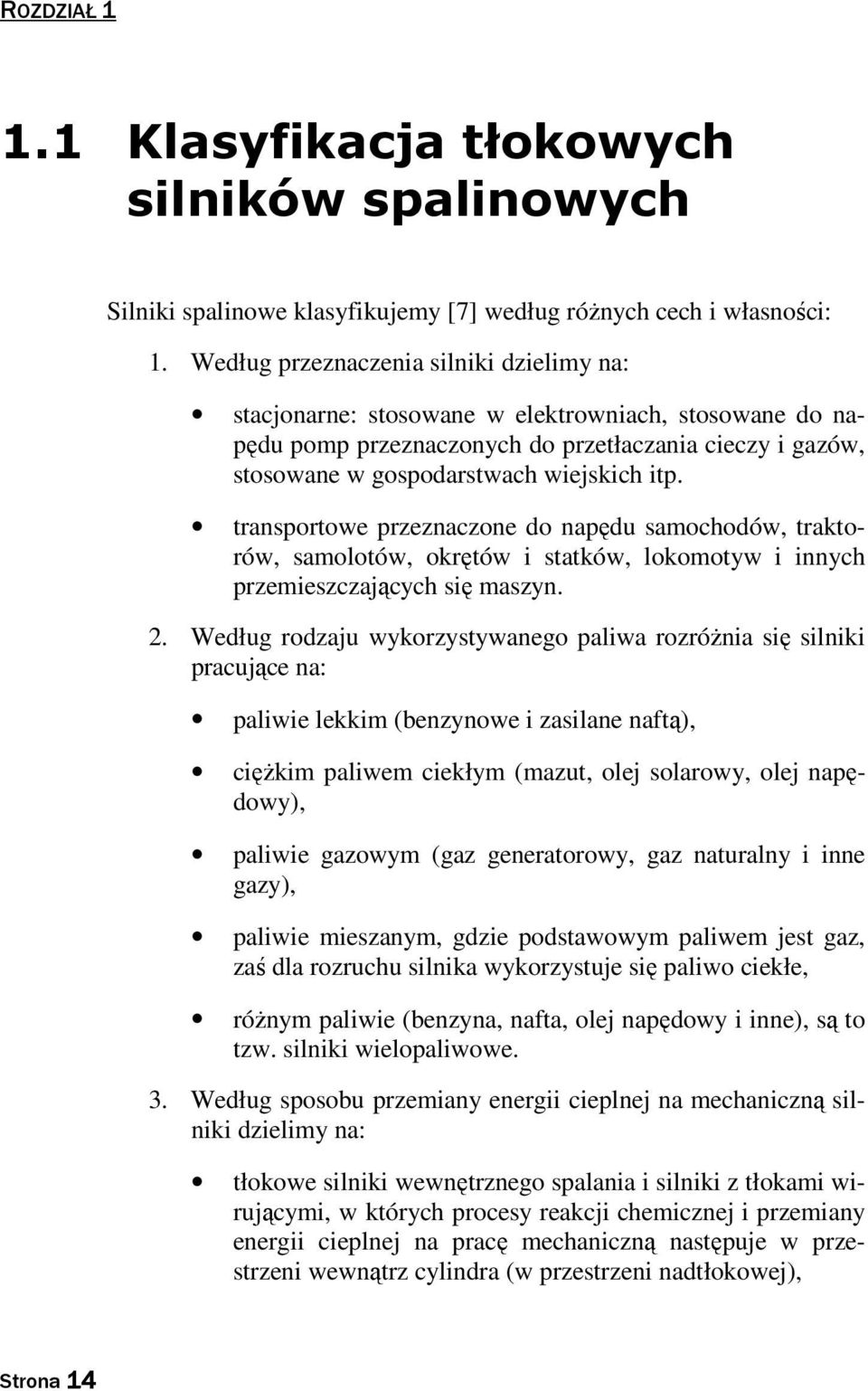 transortowe rzeznaczone do naędu samochodów, traktorów, samolotów, okrętów i statków, lokomotyw i innych rzemieszczających się maszyn.