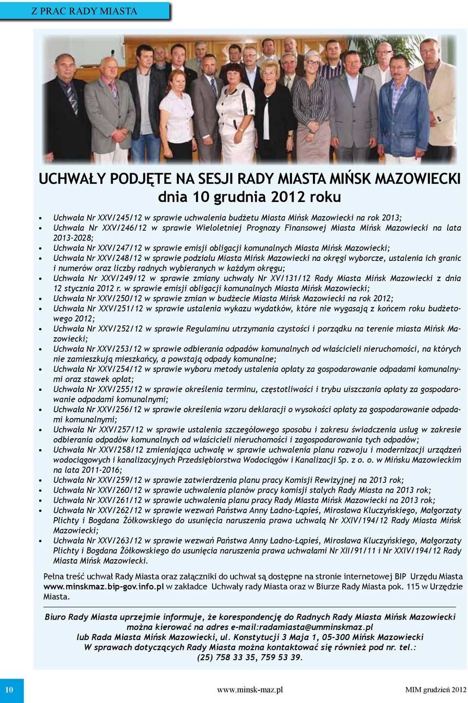 XXV/248/12 w sprawie podziału Miasta Mińsk Mazowiecki na okręgi wyborcze, ustalenia ich granic i numerów oraz liczby radnych wybieranych w każdym okręgu; Uchwała Nr XXV/249/12 w sprawie zmiany