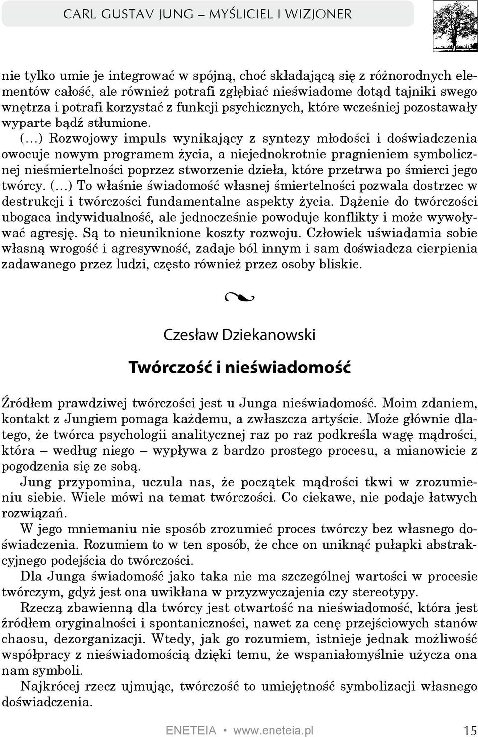 ( ) Rozwojowy impuls wynikający z syntezy młodości i doświadczenia owocuje nowym programem życia, a niejednokrotnie pragnieniem symbolicznej nieśmiertelności poprzez stworzenie dzieła, które przetrwa