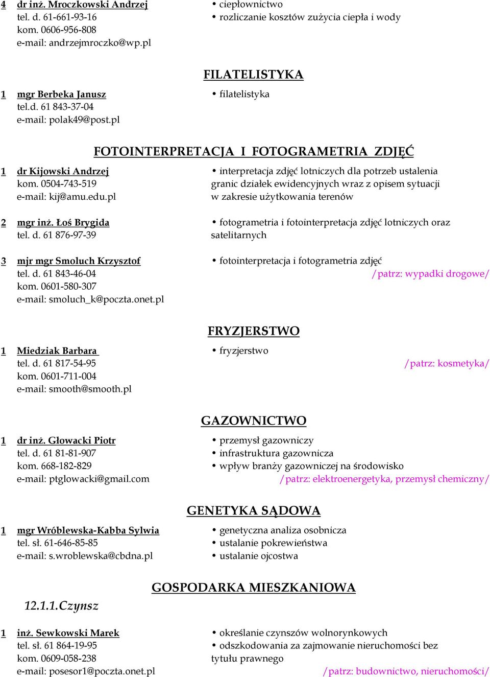 pl FOTOINTERPRETACJA I FOTOGRAMETRIA ZDJĘĆ 1 dr Kijowski Andrzej interpretacja zdjęć lotniczych dla potrzeb ustalenia kom.