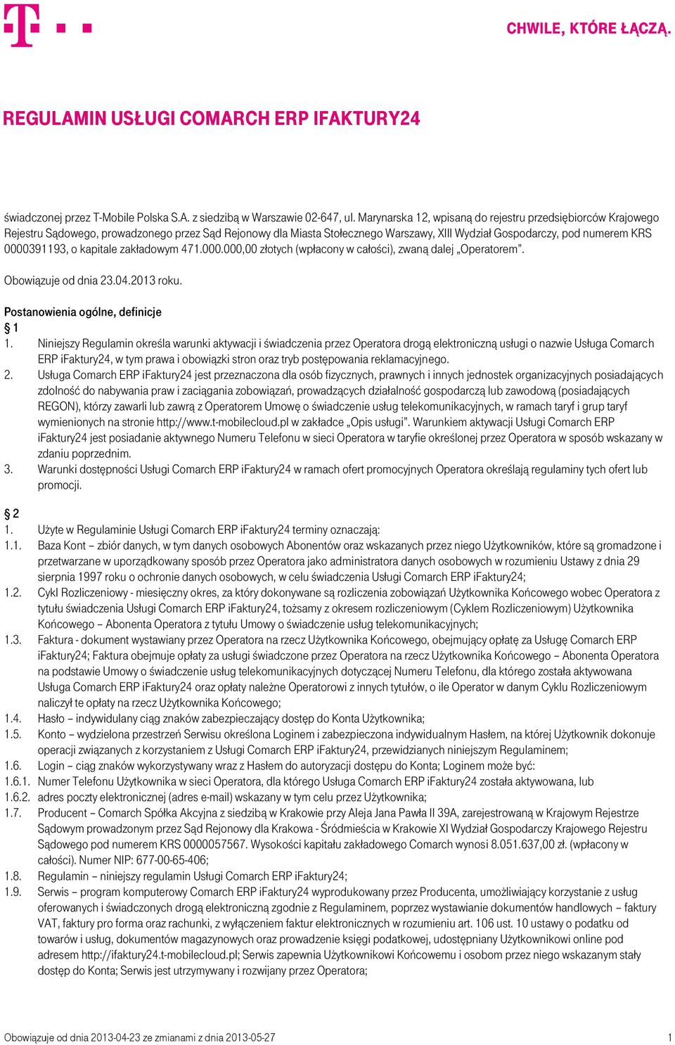 o kapitale zakładowym 471.000.000,00 złotych (wpłacony w całości), zwaną dalej Operatorem. Obowiązuje od dnia 23.04.2013 roku. Postanowienia ogólne, definicje 1 1.