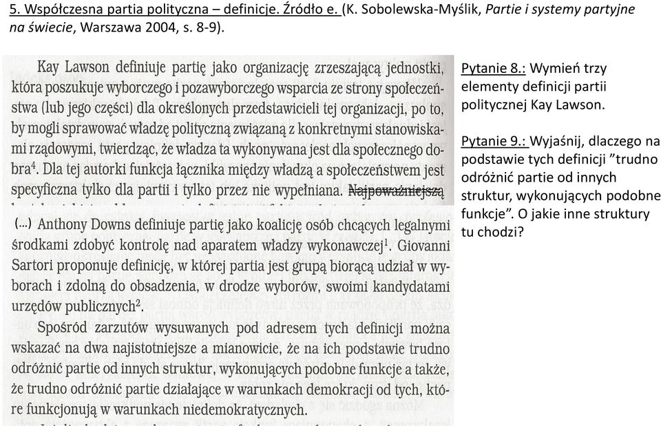 : Wymień trzy elementy definicji partii politycznej Kay Lawson. ( ) ============== Pytanie 9.