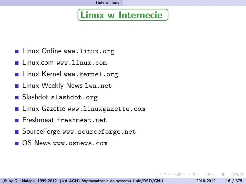 com Freshmeat freshmeat.net SourceForge www.sourceforge.net OS News www.osnews.com c by G.J.