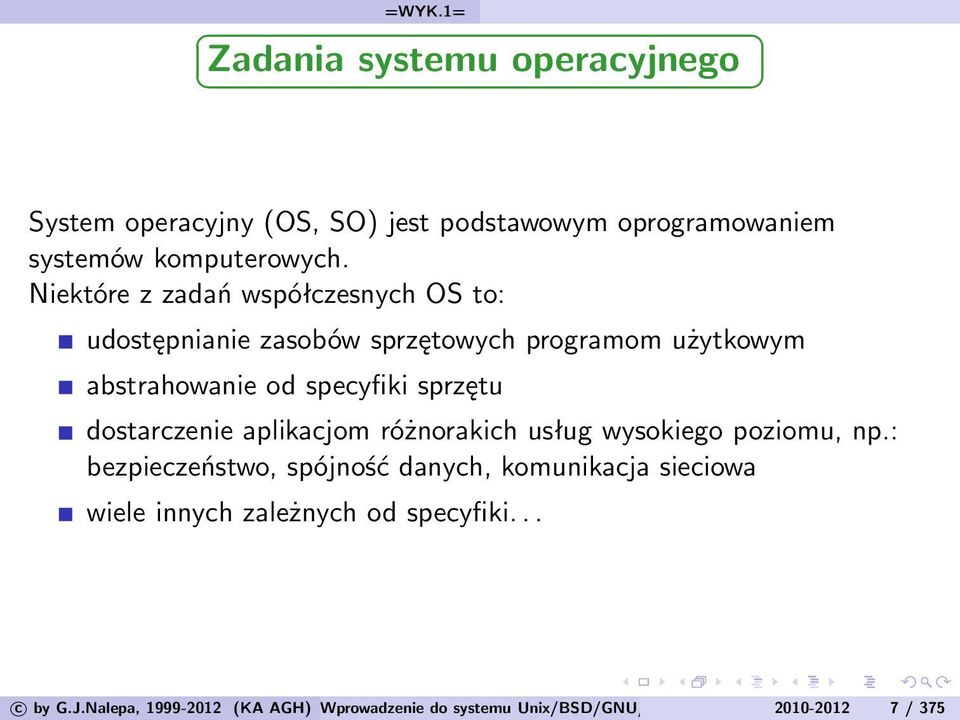 sprzętu dostarczenie aplikacjom różnorakich usług wysokiego poziomu, np.