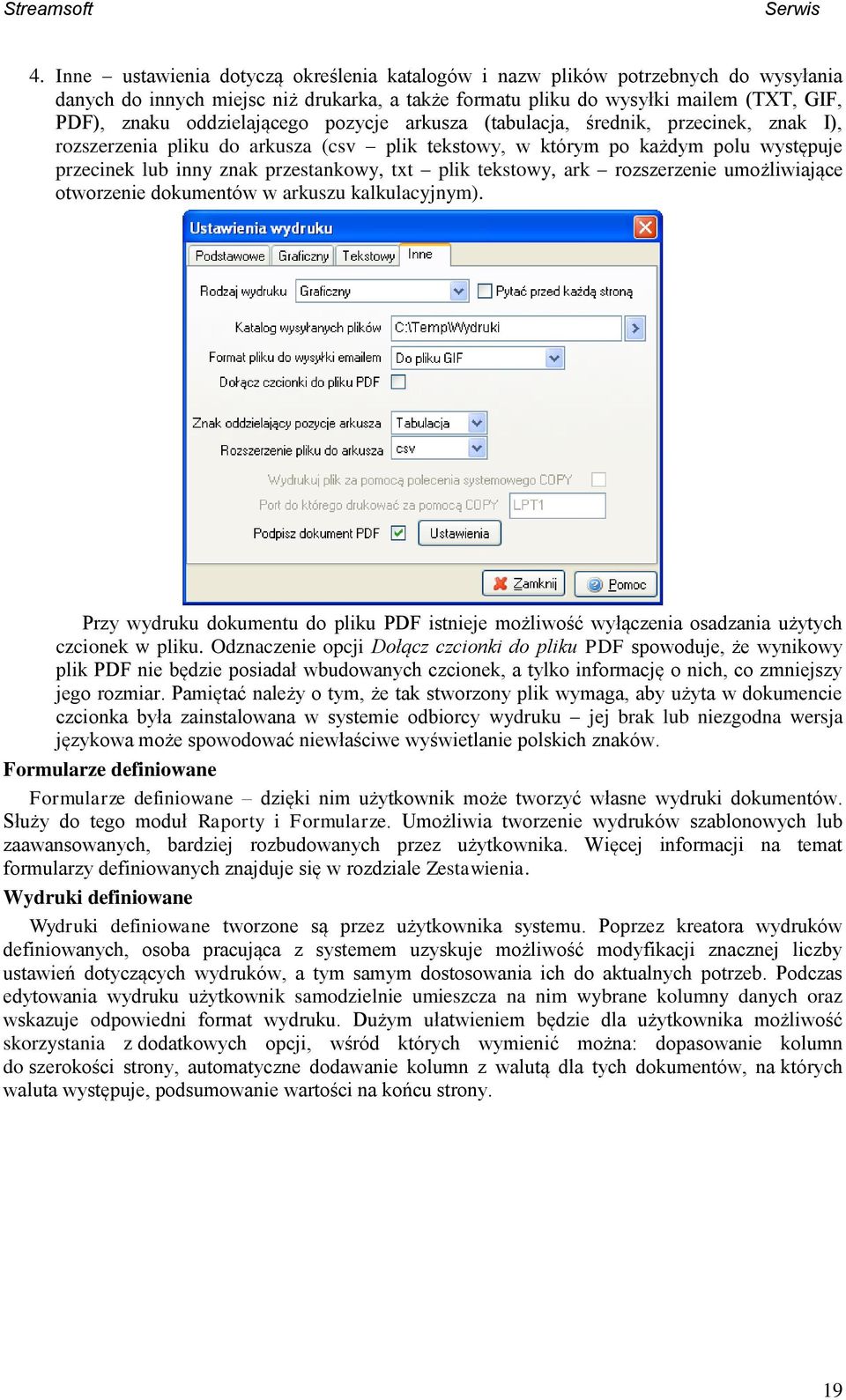 plik tekstowy, ark rozszerzenie umożliwiające otworzenie dokumentów w arkuszu kalkulacyjnym). Przy wydruku dokumentu do pliku PDF istnieje możliwość wyłączenia osadzania użytych czcionek w pliku.