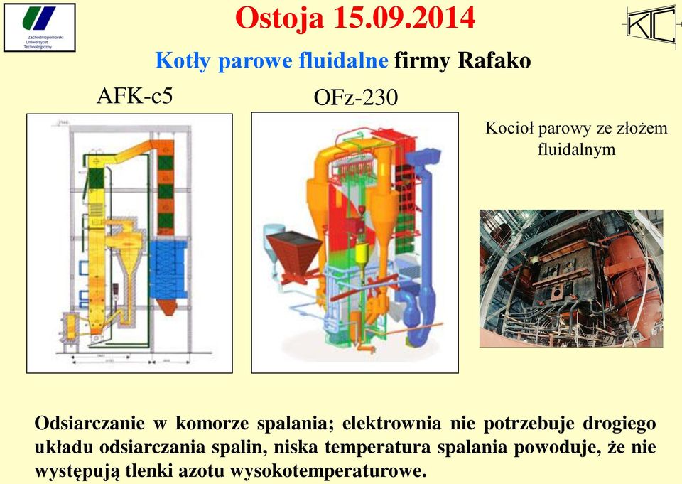 złożem fluidalnym Odsiarczanie w komorze spalania; elektrownia nie