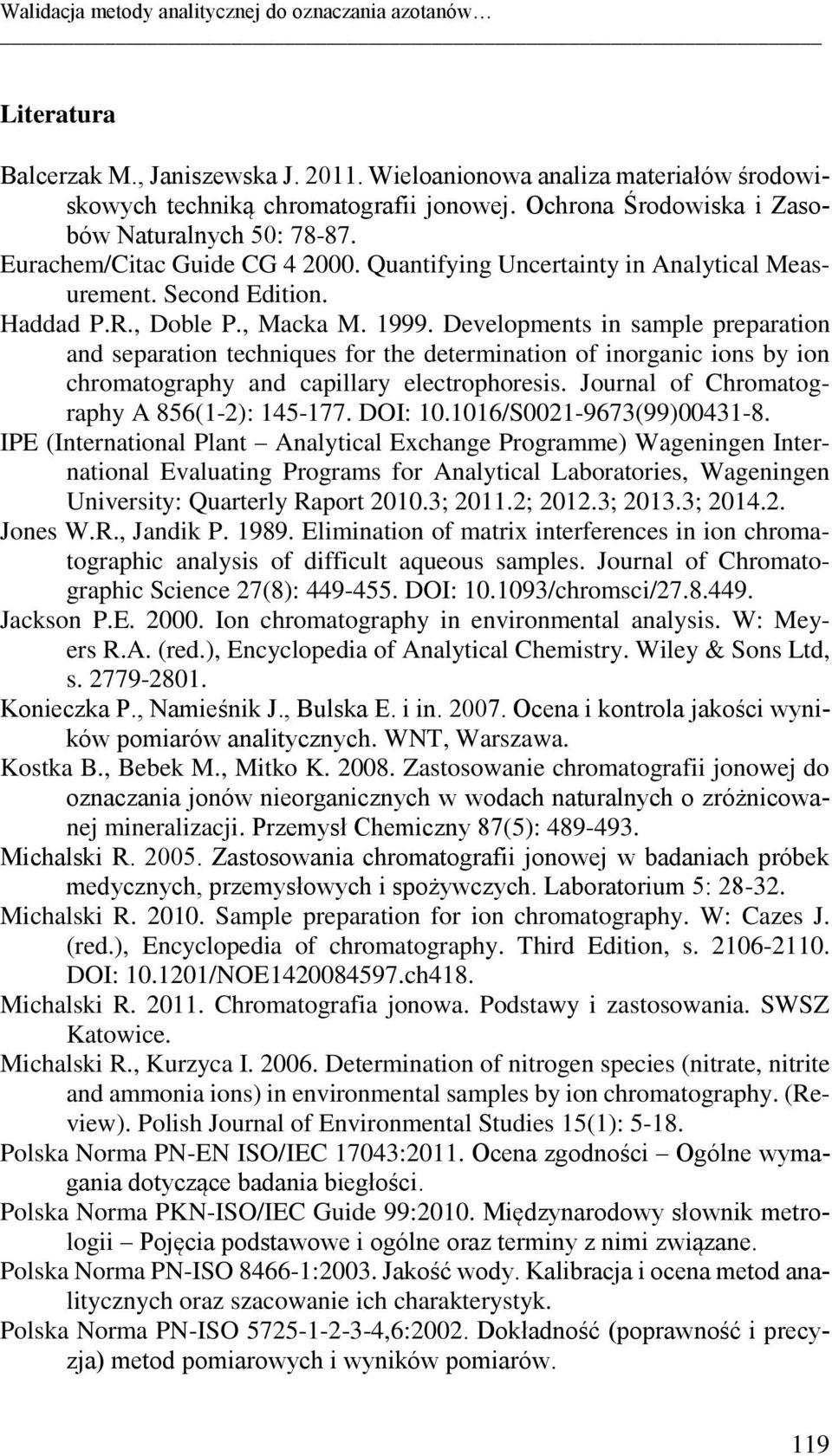 Developments in sample preparation and separation techniques for the determination of inorganic ions by ion chromatography and capillary electrophoresis. Journal of Chromatography A 856(1-2): 145-177.