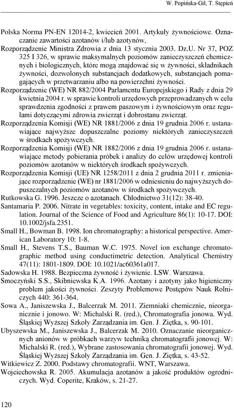 substancjach pomagających w przetwarzaniu albo na powierzchni żywności. Rozporządzenie (WE) NR 882/2004 Parlamentu Europejskiego i Rady z dnia 29 kwietnia 2004 r.