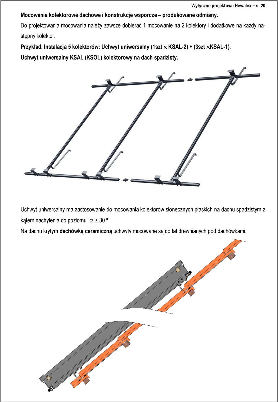 Instalacja 5 kolektorów: Uchwyt uniwersalny (1szt KSAL-2) + (3szt KSAL-1). Uchwyt uniwersalny KSAL (KSOL) kolektorowy na dach spadzisty.