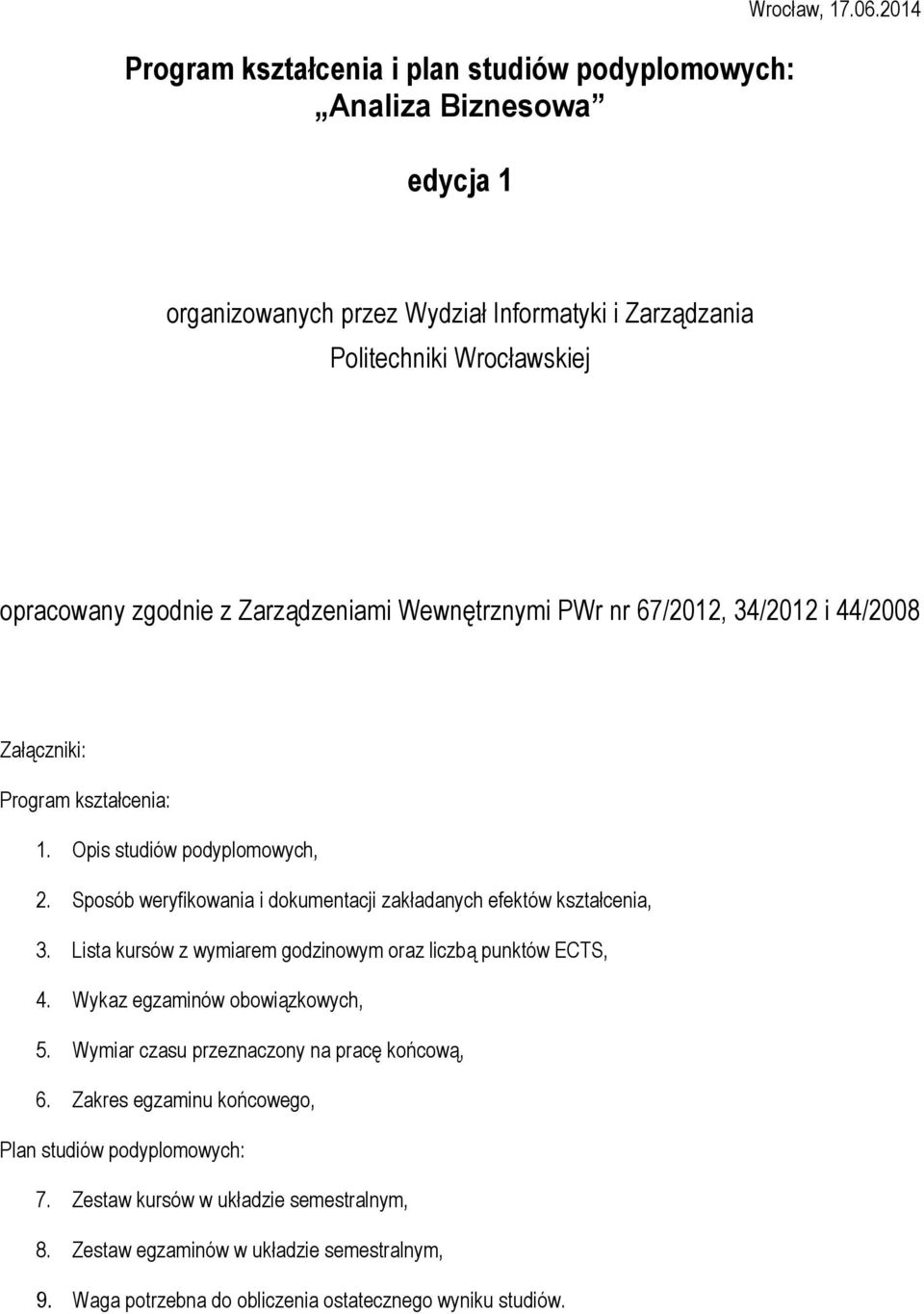 Program kształcenia: 1. Opis studiów podyplomowych, 2. Sposób weryfikowania i dokumentacji zakładanych efektów kształcenia, 3.