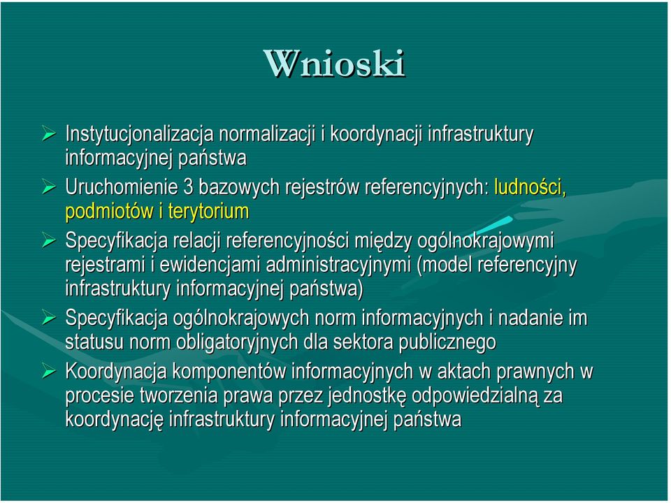 infrastruktury informacyjnej państwa) Specyfikacja ogólnokrajowych norm informacyjnych i nadanie im statusu norm obligatoryjnych dla sektora publicznego