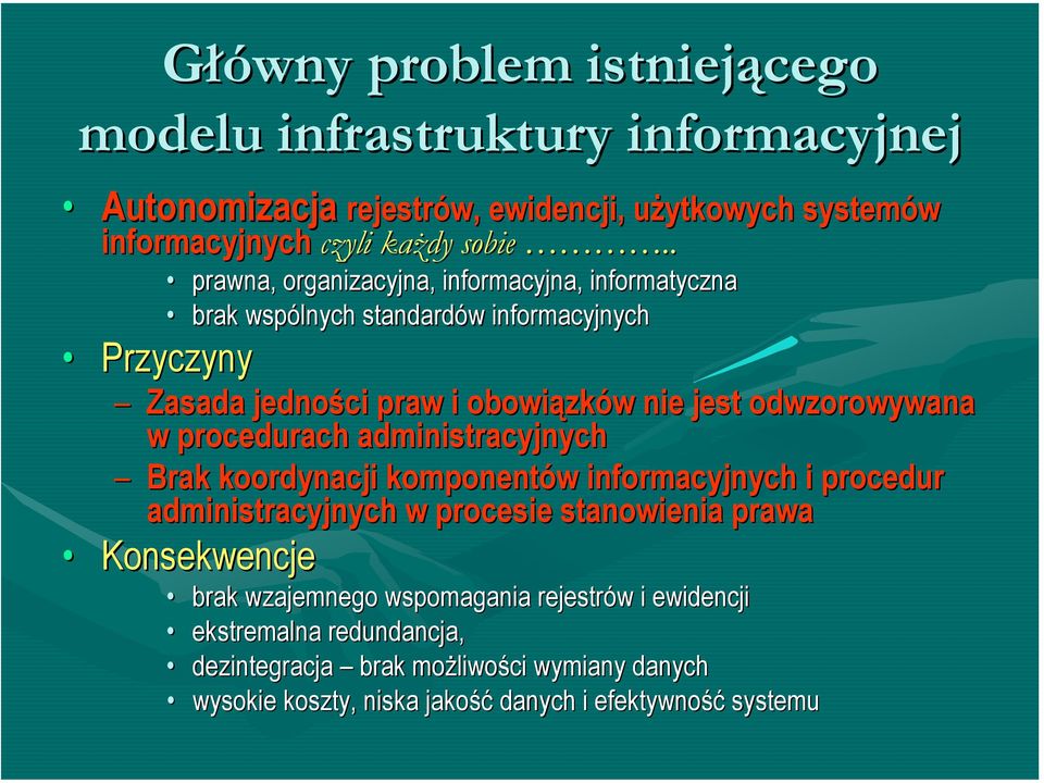 odwzorowywana w procedurach administracyjnych Brak koordynacji komponentów w informacyjnych i procedur administracyjnych w procesie stanowienia prawa Konsekwencje