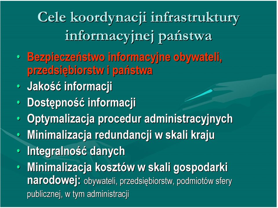 administracyjnych Minimalizacja redundancji w skali kraju Integralność danych Minimalizacja