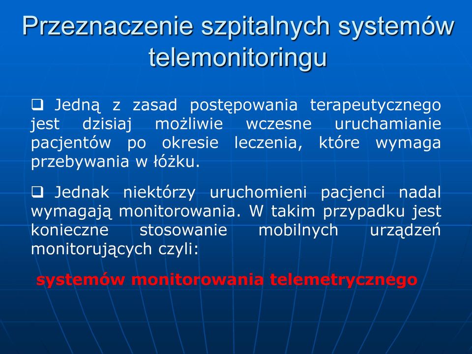 łóżku. Jednak niektórzy uruchomieni pacjenci nadal wymagają monitorowania.