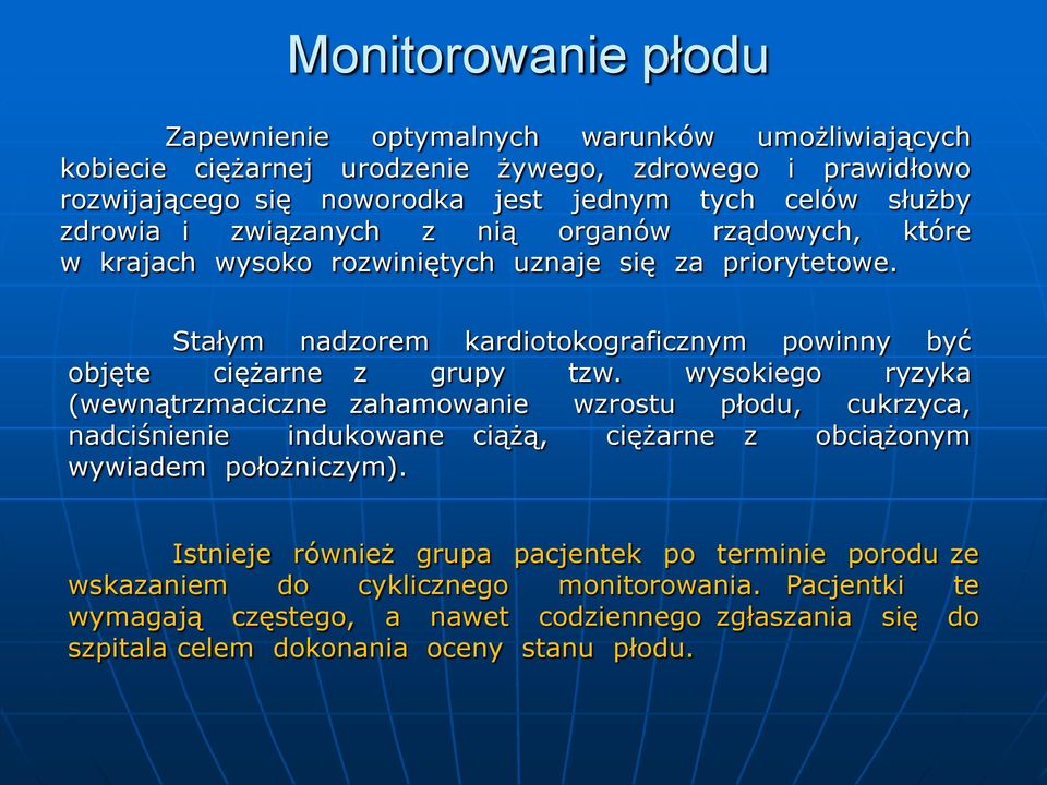 Stałym nadzorem kardiotokograficznym powinny być objęte ciężarne z grupy tzw.