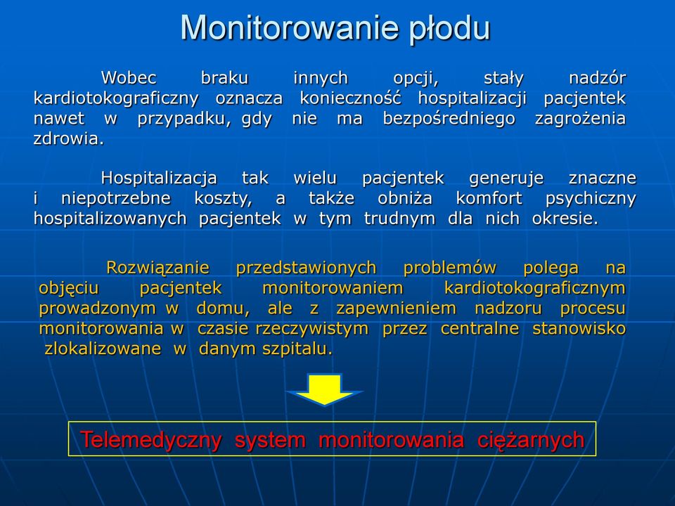 Hospitalizacja tak wielu pacjentek generuje znaczne i niepotrzebne koszty, a także obniża komfort psychiczny hospitalizowanych pacjentek w tym trudnym dla nich