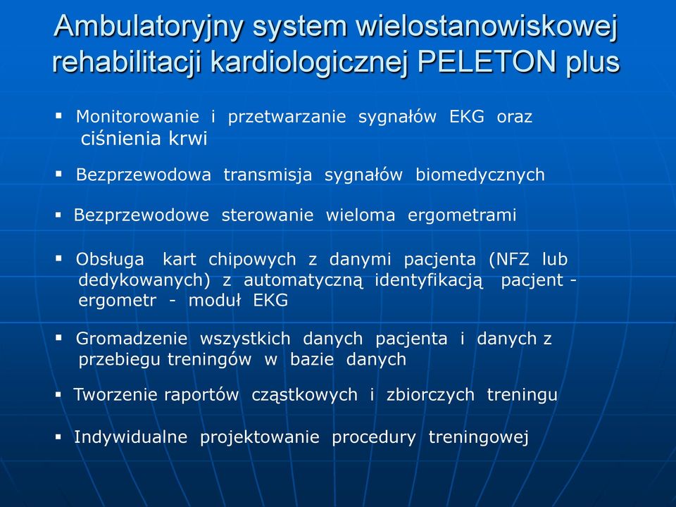 danymi pacjenta (NFZ lub dedykowanych) z automatyczną identyfikacją pacjent - ergometr - moduł EKG Gromadzenie wszystkich danych pacjenta