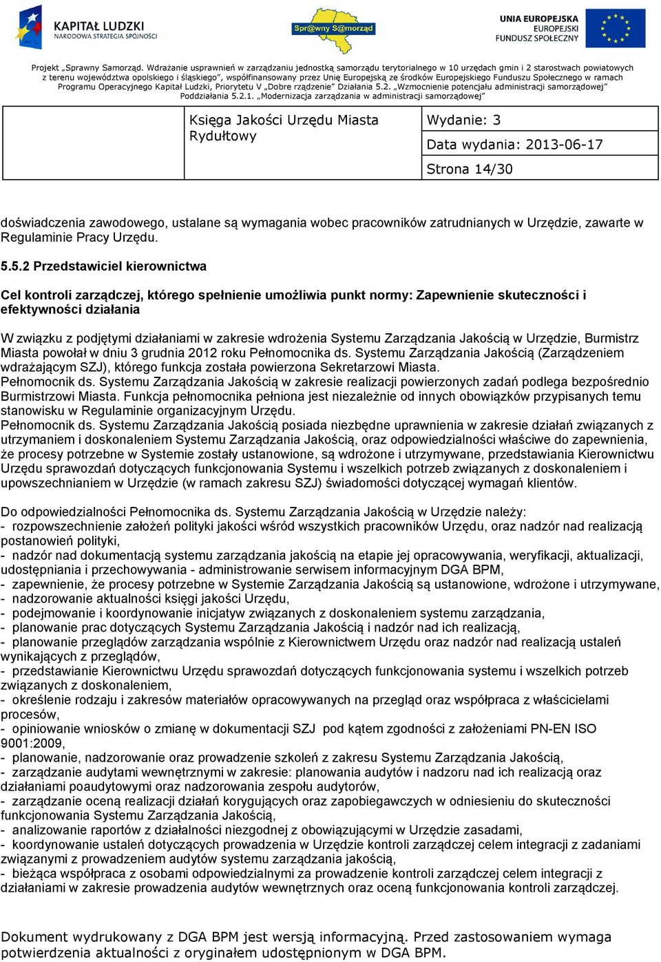 wdrożenia Systemu Zarządzania Jakością w Urzędzie, Burmistrz Miasta powołał w dniu 3 grudnia 2012 roku Pełnomocnika ds.