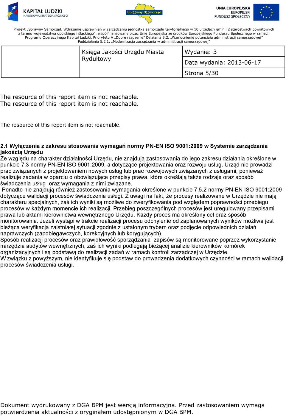 działania określone w punkcie 7.3 normy PN-EN ISO 9001:2009, a dotyczące projektowania oraz rozwoju usług.