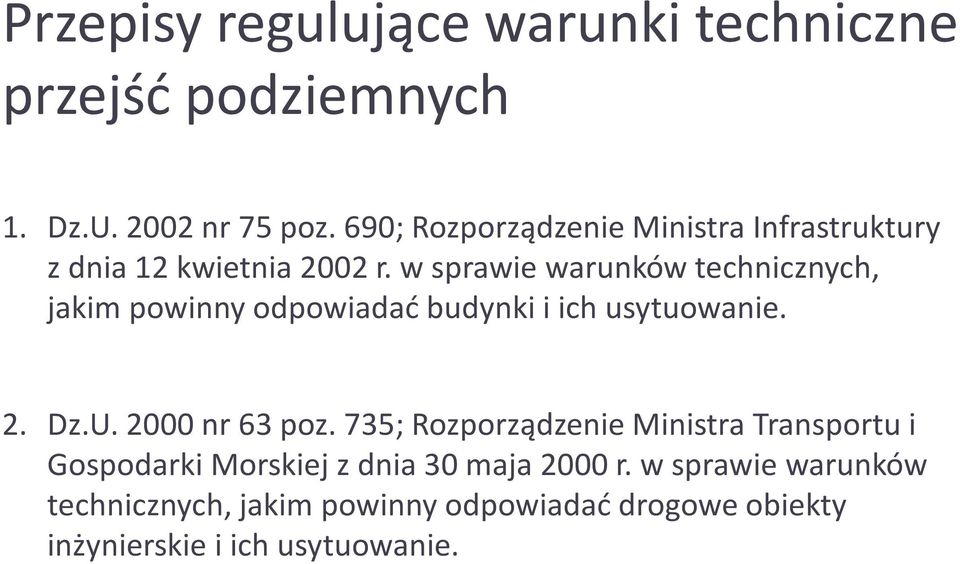 w sprawie warunków technicznych, jakim powinny odpowiadać budynki i ich usytuowanie. 2. Dz.U. 2000 nr 63 poz.