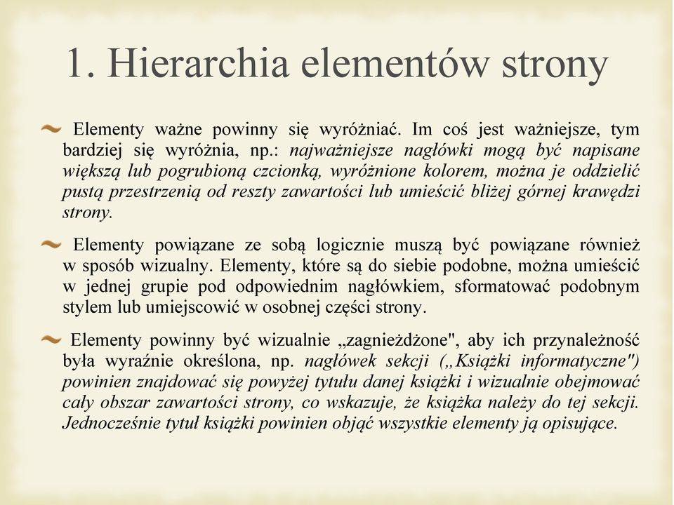 Elementy powiązane ze sobą logicznie muszą być powiązane również w sposób wizualny.