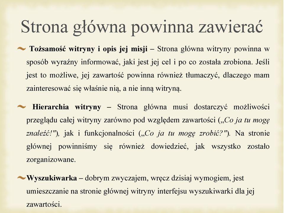 Hierarchia witryny Strona główna musi dostarczyć możliwości przeglądu całej witryny zarówno pod względem zawartości ( Co ja tu mogę znaleźć!