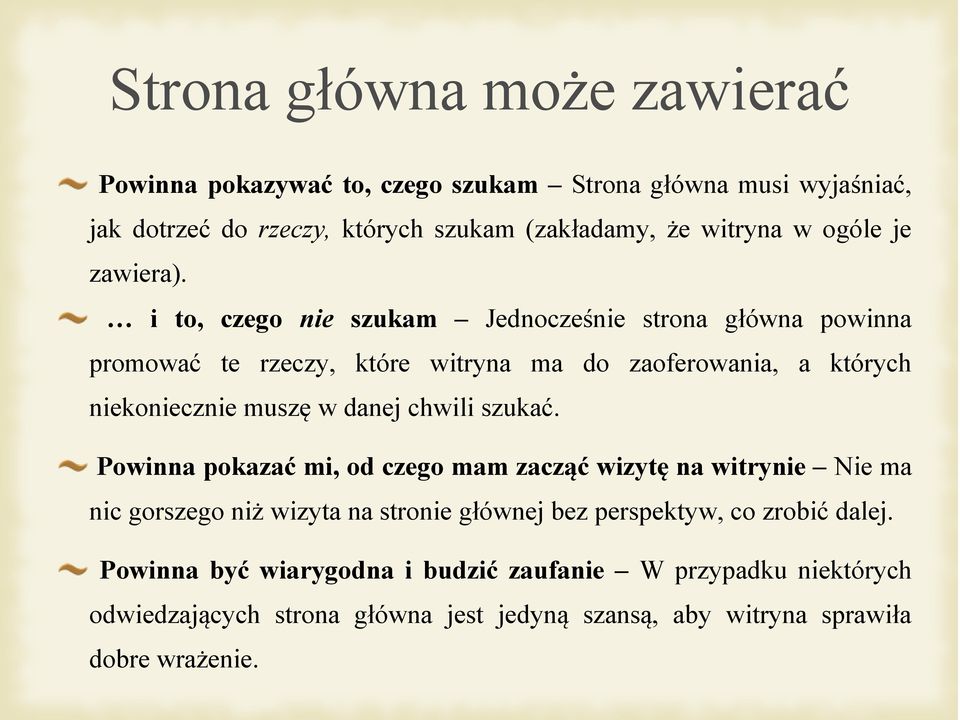 i to, czego nie szukam Jednocześnie strona główna powinna promować te rzeczy, które witryna ma do zaoferowania, a których niekoniecznie muszę w danej chwili