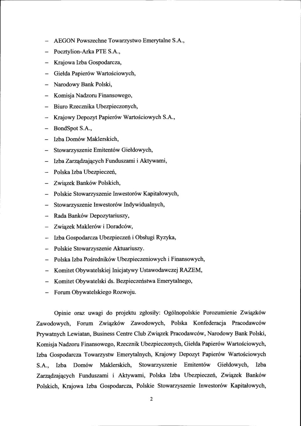 Stowarzyszenie Inwestor6w Kapitalowych, Stowarzyszenie Inwestor6w Indywidualnych, Rada Bank6w Depozytariuszy, Zwil:l_zek Makler6w i Doradc6w, Izba Gospodarcza Ubezpieczen i Obslugi Ryzyka, Polskie