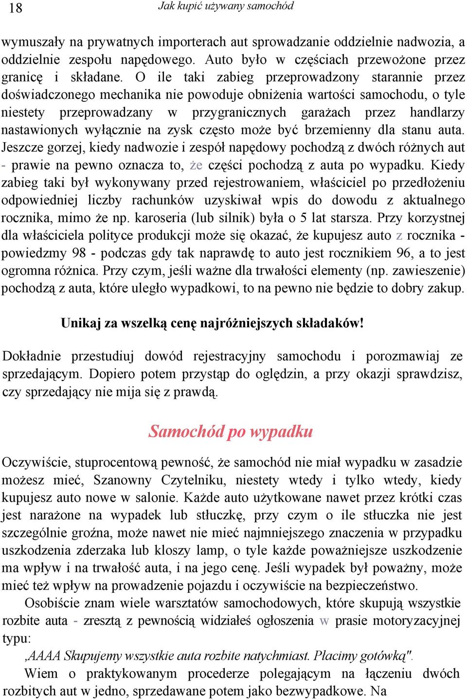 nastawionych wyłącznie na zysk często może być brzemienny dla stanu auta.