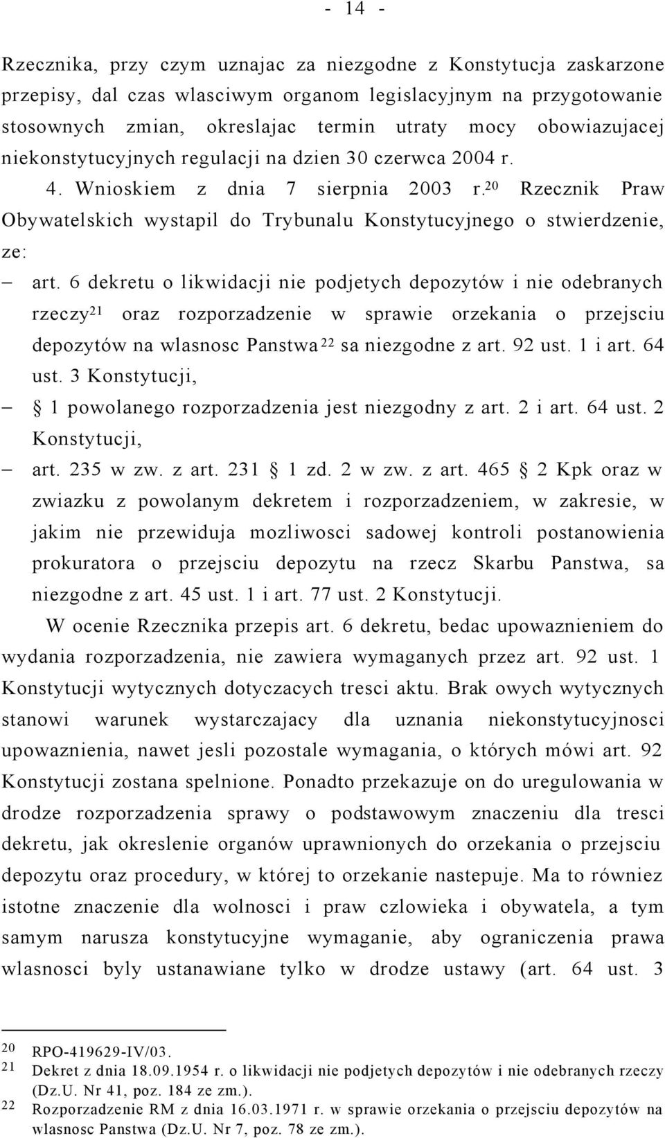 20 Rzecznik Praw Obywatelskich wystapil do Trybunalu Konstytucyjnego o stwierdzenie, ze: art.