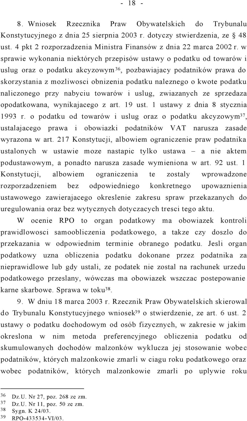 kwote podatku naliczonego przy nabyciu towarów i uslug, zwiazanych ze sprzedaza opodatkowana, wynikajacego z art. 19 ust. 1 ustawy z dnia 8 stycznia 1993 r.