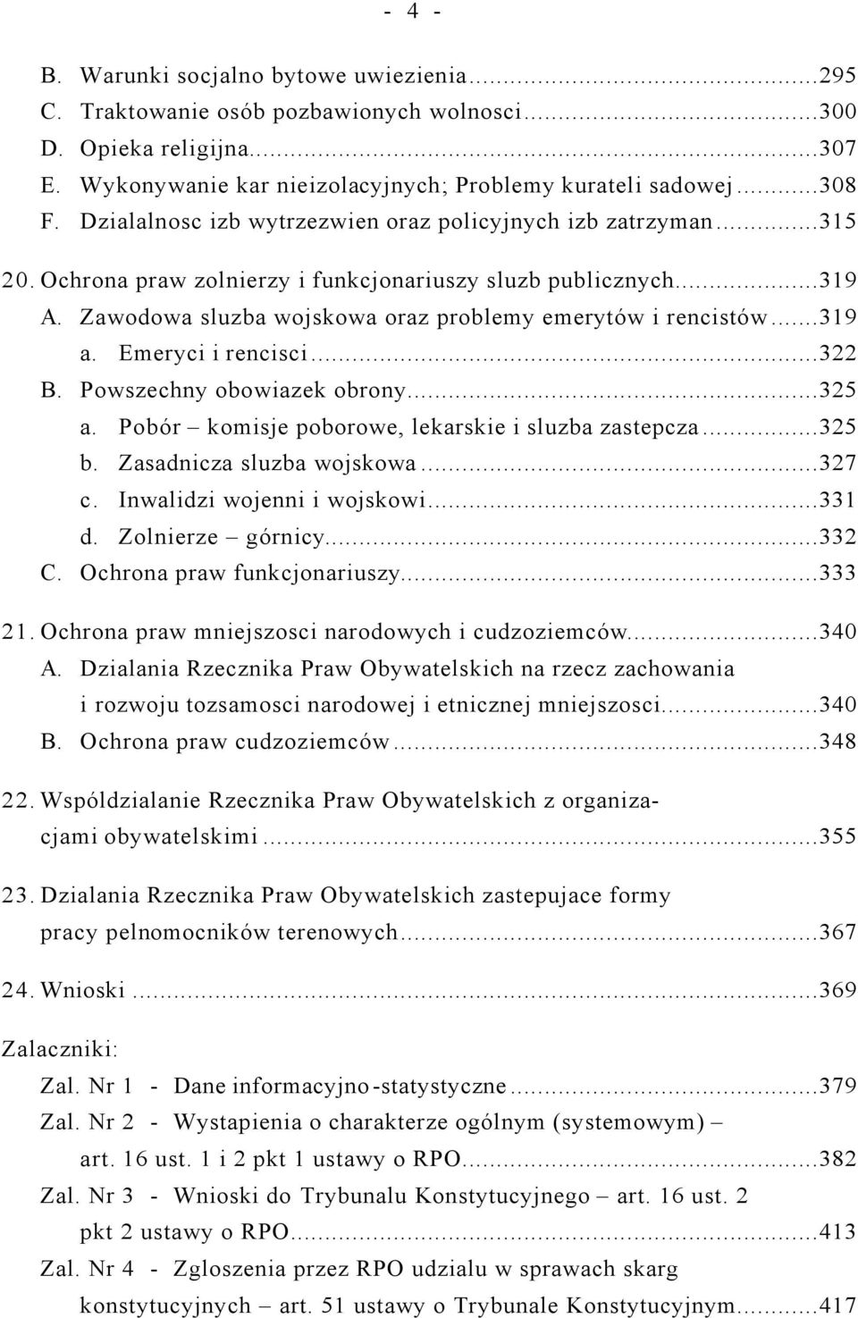 ..319 a. Emeryci i rencisci...322 B. Powszechny obowiazek obrony...325 a. Pobór komisje poborowe, lekarskie i sluzba zastepcza...325 b. Zasadnicza sluzba wojskowa...327 c.