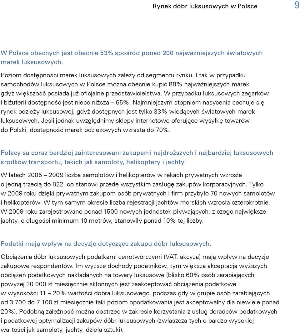 W przypadku luksusowych zegarków i biżuterii dostępność jest nieco niższa 65%.