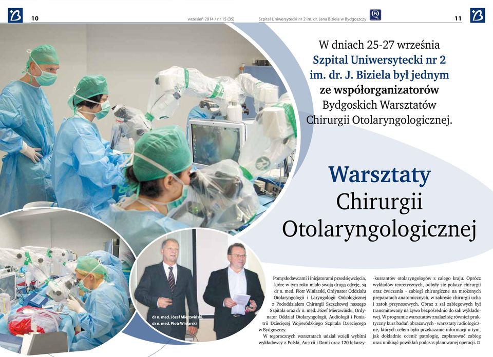 med. Józef Mierzwiński, Ordynator Oddział Otolaryngologii, Audiologii i Foniatrii Dziecięcej Wojewódzkiego Szpitala Dziecięcego w Bydgoszczy.