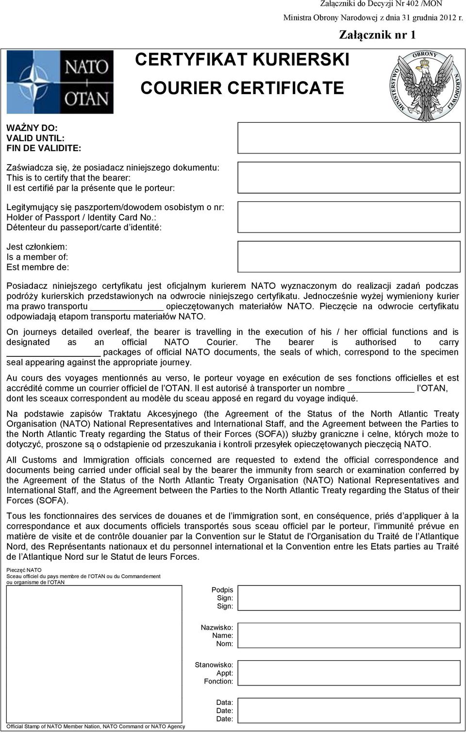 par la présente que le porteur: Legitymujący się paszportem/dowodem osobistym o nr: Holder of Passport / Identity Card No.