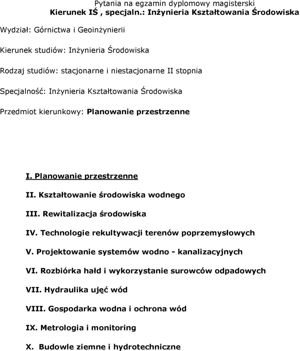 Specjalność: InŜynieria Kształtowania Środowiska Przedmiot kierunkowy: Planowanie przestrzenne I. Planowanie przestrzenne II. Kształtowanie środowiska wodnego III.