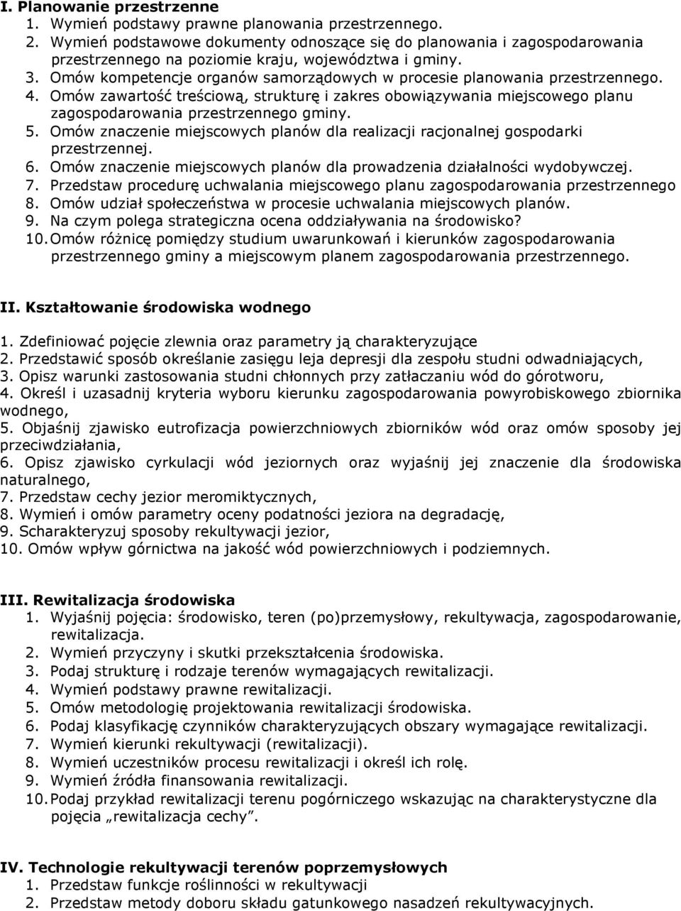 Omów kompetencje organów samorządowych w procesie planowania przestrzennego. 4. Omów zawartość treściową, strukturę i zakres obowiązywania miejscowego planu zagospodarowania przestrzennego gminy. 5.