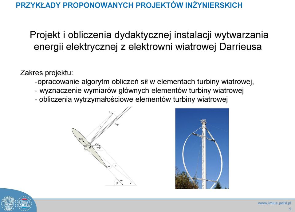 projektu: -opracowanie algorytm obliczeń sił w elementach turbiny wiatrowej, - wyznaczenie