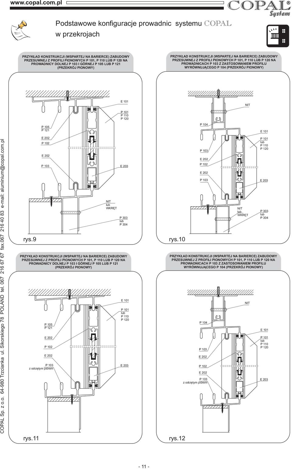 o. 64-980 Trzcianka ul. Sikorskiego 78 POLND tel. 067 16 67 67 fax.067 16 40 83 e-mail: aluminium@copal.com.pl rys.