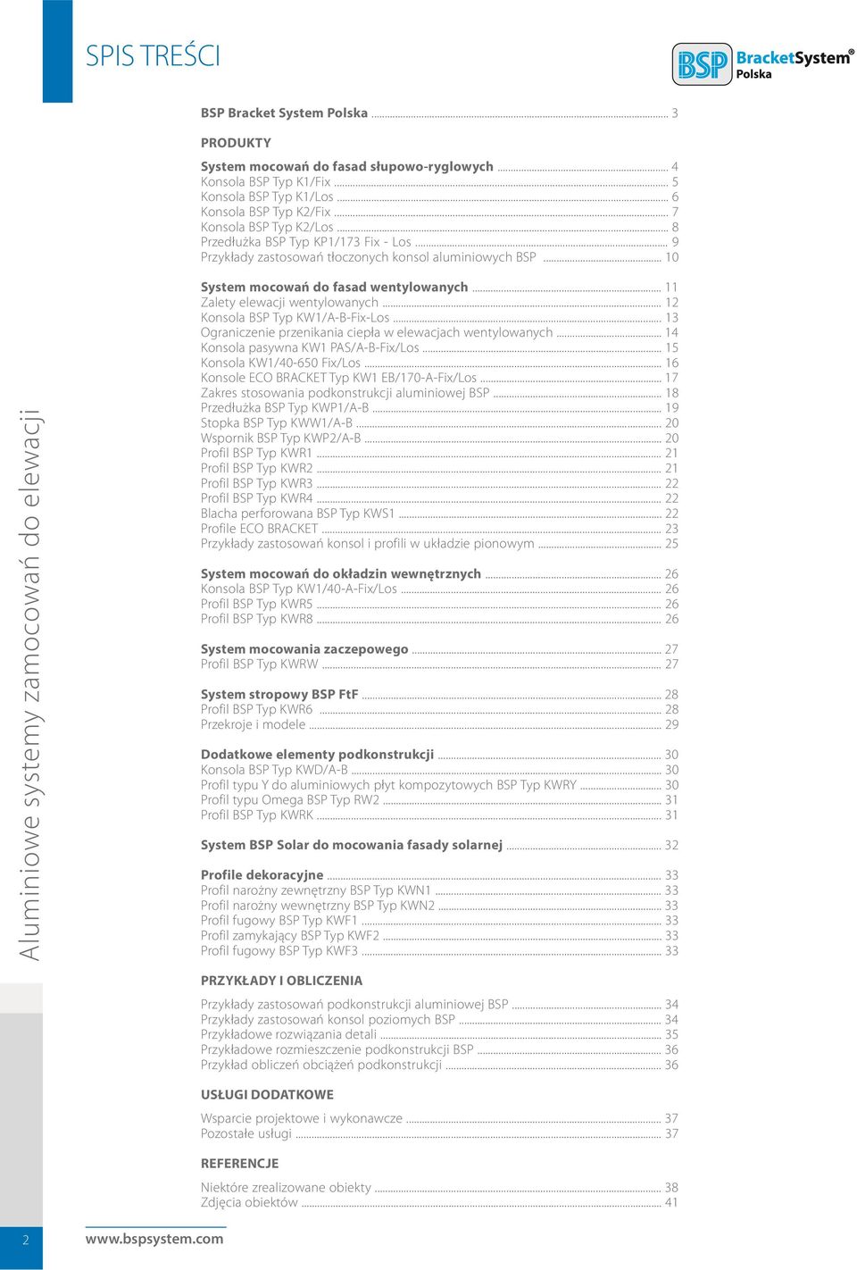 .. 11 Zalety elewacji wentylowanych... 12 Konsola BSP Typ KW1/A-B-Fix-Los... 13 Ograniczenie przenikania ciepła w elewacjach wentylowanych... 14 Konsola pasywna KW1 PAS/A-B-Fix/Los.