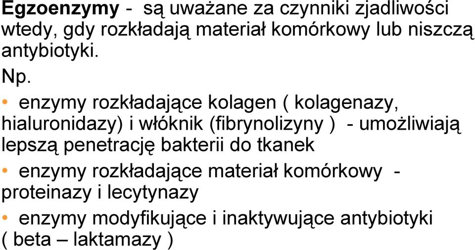 enzymy rozkładające kolagen ( kolagenazy, hialuronidazy) i włóknik (fibrynolizyny ) -