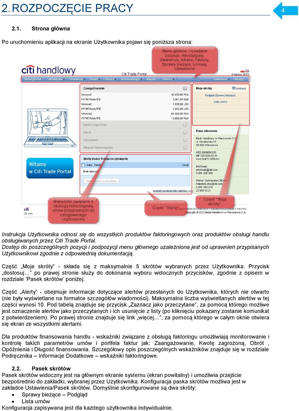 obsługiwanych przez Citi Trade Portal. Dostęp do poszczególnych pozycji i podpozycji menu głównego uzależniona jest od uprawnień przypisanych Użytkownikowi zgodnie z odpowiednią dokumentacją.